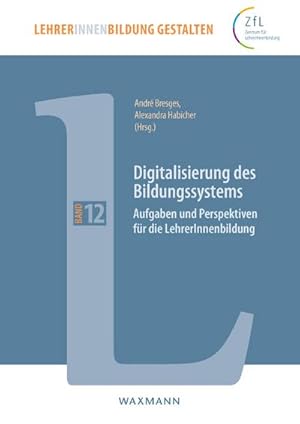 Bild des Verkufers fr Digitalisierung des Bildungssystems : Aufgaben und Perspektiven fr die LehrerInnenbildung zum Verkauf von AHA-BUCH GmbH