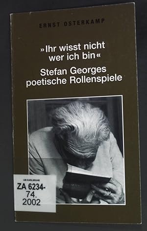 Seller image for Ihr wisst nicht wer ich bin'' - Stefan Georges poetische Rollenspiele. for sale by books4less (Versandantiquariat Petra Gros GmbH & Co. KG)
