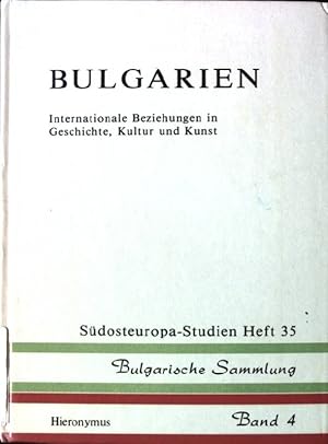 Seller image for Bulgarien : internat. Beziehungen in Geschichte, Kultur u. Kunst ; Symposium vom 19. - 24. Mai 1982 in Ellwangen. Sdosteuropa-Studien ; H. 35; Bulgarische Sammlung ; Bd. 4 for sale by books4less (Versandantiquariat Petra Gros GmbH & Co. KG)