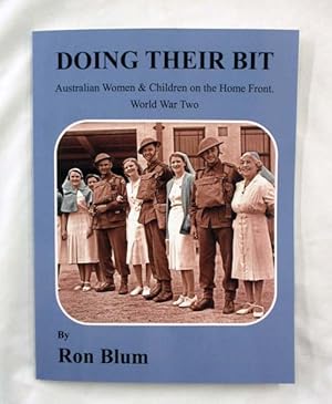 Doing Their Bit. Australian Women & Children on the Home Front. World War Two [Signed]