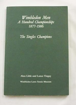 Imagen del vendedor de Wimbledon Men. A Hundred Championships 1877-1986. The Singles Champions a la venta por Adelaide Booksellers