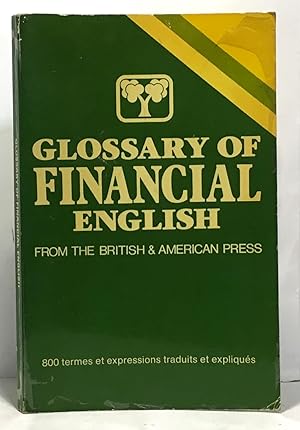 Glossary of financial english from the british & american presse - 800 termes et expression tradu...