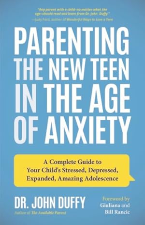 Image du vendeur pour Parenting the New Teen in the Age of Anxiety : A Complete Guide to Your Child's Stressed, Depressed, Expanded, Amazing Adolescence mis en vente par GreatBookPrices