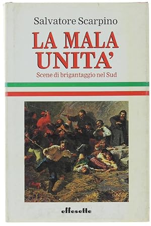 LA MALA UNITA'. Scene di brigantaggio nel Sud.: