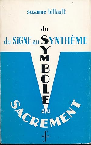 Bild des Verkufers fr Du signe au symtme - Du symbole au sacrement zum Verkauf von LIBRAIRIE GIL-ARTGIL SARL