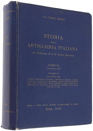 STORIA DELLA ARTIGLIERIA ITALIANA. Parte III (Dal 1870 al 1919). Volume VI. (dal 1870 al 1914): G...