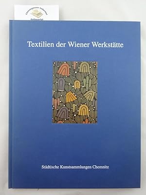 Imagen del vendedor de Textilien der Wiener Werksttte. Stdtische Kunstsammlungen Chemnitz. Hrsg. von Susanne Anna. Mit einem Beitrag von Katharina Metz. [Katalog: Katharina Metz ; Liane Sachs] / Stdtische Kunstsammlungen Chemnitz. Textil- und Kunstgewerbesammlung: Bestandskatalog . der Textil- und Kunstgewerbesammlung der Stdtischen Kunstsammlungen a la venta por Chiemgauer Internet Antiquariat GbR