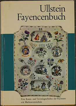 Ullstein-Fayencenbuch : Eine Kunst- u. Technikgeschichte d. Fayencen mit Markenverz. Gustav Weiss