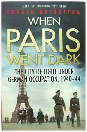 Bild des Verkufers fr When Paris Went Dark: The City of Light Under German Occupation, 1940-44 zum Verkauf von PsychoBabel & Skoob Books