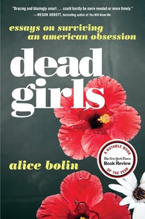 Seller image for Dead Girls : Essays on Surviving an American Obsession for sale by GreatBookPrices