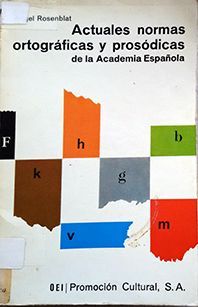 ACTUALES NORMAS ORTOGRÁFICAS Y PROSÓDICAS DE LA ACADEMIA ESPAÑOLA