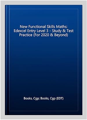 Imagen del vendedor de New Functional Skills Maths: Edexcel Entry Level 3 - Study & Test Practice (For 2020 & Beyond) a la venta por GreatBookPrices