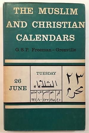 The Muslim and Christian calendars, being tables for the conversion of Muslim and Christian dates...