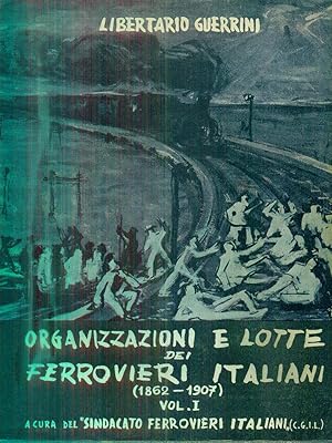 Seller image for Organizzazioni e lotte dei ferrovieri italiani. Volume primo (1862-1907) for sale by Librodifaccia