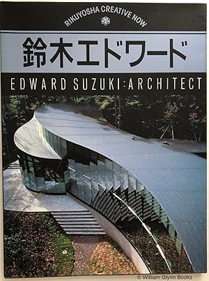 Imagen del vendedor de Edward Suzuki: Architect - Rikuyasha Creative Now. 003 a la venta por William Glynn