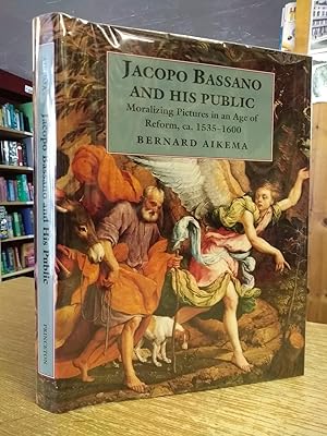 Jacopo Bassano and His Public: Moralizing Pictures in an Age of Reform, ca. 1535-1600