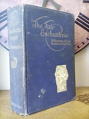 Seller image for The Fair Enchantress. A Romance of Lady Hamilton's Early Years. for sale by Newtown Rare Books