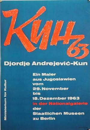 KUH 63. Djordje Andrejevic-Kun. Ein Maler aus Jugoslawien vom 29. November bis 18. Dezember 1963 ...