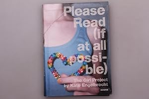 Seller image for PLEASE READ (IF AT ALL POSSIBLE). The Girl Project by Kate Engelbrecht for sale by INFINIBU KG