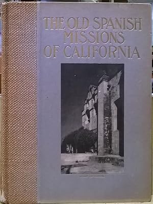 The Old Spanish Missions of California: An Historical and Descriptive Sketch