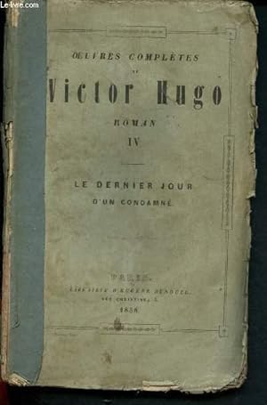 Image du vendeur pour Oeuvres compltes de Victor Hugo - Tome IV : le dernier jour d'un condamn mis en vente par Le-Livre
