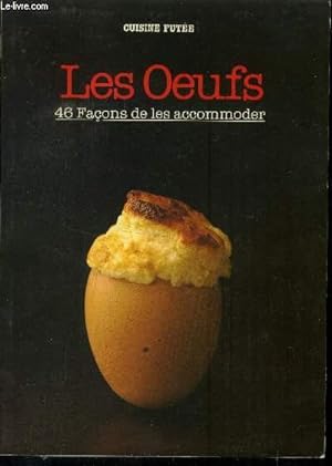 Bild des Verkufers fr Les oeufs - 46 faons de les accomoder zum Verkauf von Le-Livre