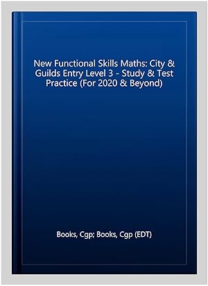 Imagen del vendedor de New Functional Skills Maths: City & Guilds Entry Level 3 - Study & Test Practice (For 2020 & Beyond) a la venta por GreatBookPrices