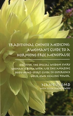 Traditional Chinese Medicine: A Woman's Guide to a Hormone-Free Menopause