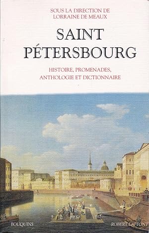Saint Pétersbourg. Histoire, promenades, anthologie et dictionnaire.
