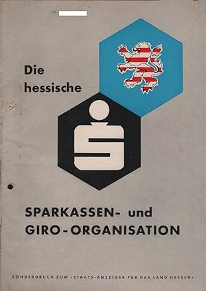Die hessische Sparkassen- und Giro-Organisation / Sonderdruck zum "Staats-Anzeiger für das Land H...