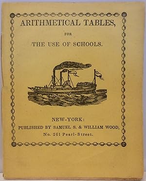 Arithmetical Tables, for the Use of Schools