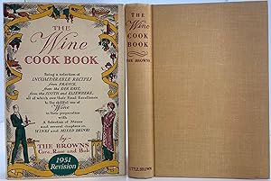 The Wine Cook Book, being a Selection of Incomparable Recipes from France, from the Far East, fro...