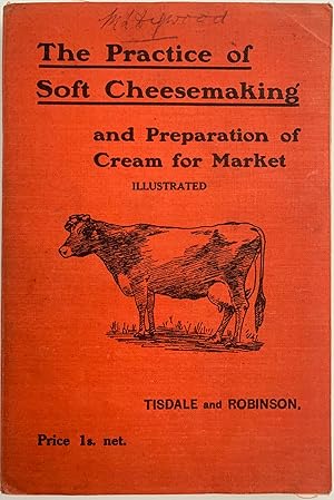 Bild des Verkufers fr The Practice of Soft Cheesemaking and Preparation of Cream for Market, Second Revision zum Verkauf von Sandra L. Hoekstra Bookseller