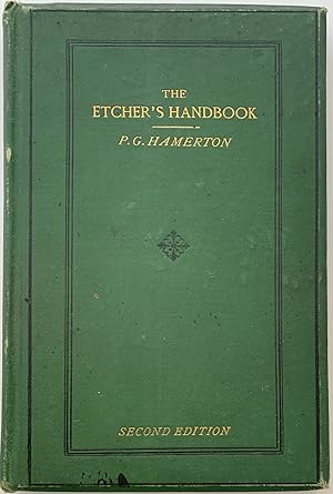 The Etcher's Handbook, Giving and Account of the Old Processes and Processes Recently Discovered