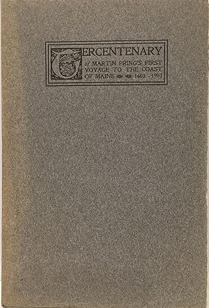 Tercentenary of Martin Pring's First Voyage to the Coast of Maine, 1603-1903