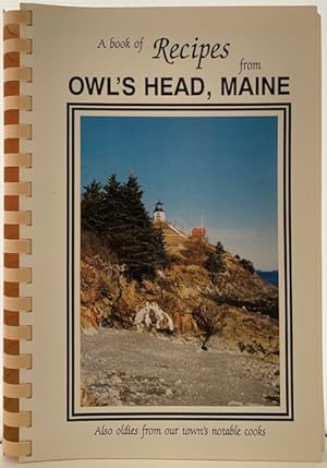 A book of Recipes from Owl's Head, Maine, Also oldies from our town's notable cooks