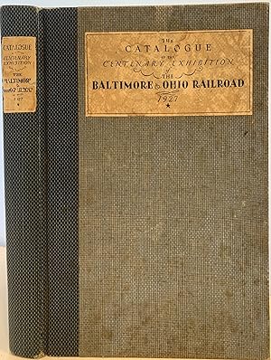 The Catalogue of the Centenary Exhibition of the Baltimore & Ohio Railroad 1827-1927