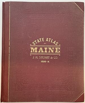 Stuart's Atlas of the State of Maine including Statistics and Descriptions of its History, Educat...