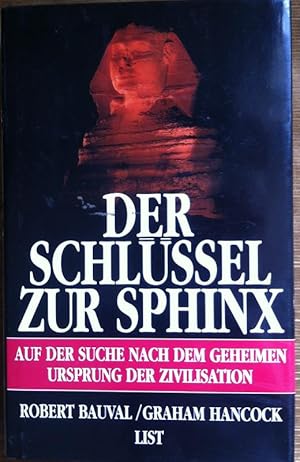 Seller image for Der Schlssel zur Sphinx. Auf der Suche nach dem geheimen Ursprung der Zivilisation for sale by Araki Antiquariat Georg Dehn