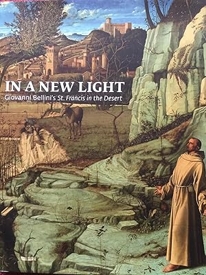 Image du vendeur pour In a New Light: Giovanni Bellini's St. Francis in the Desert mis en vente par Frances Wetherell