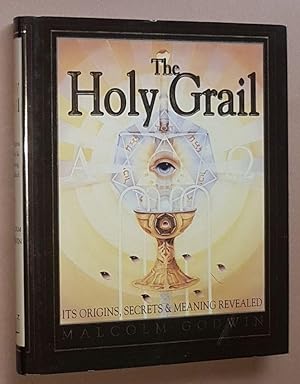 The Holy Grail: its origins, secrets, & meaning revealed