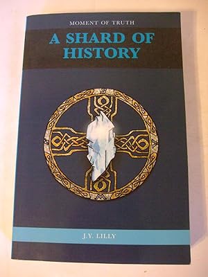 Bild des Verkufers fr A Shard of History: Moment of Truth zum Verkauf von Lily of the Valley Books