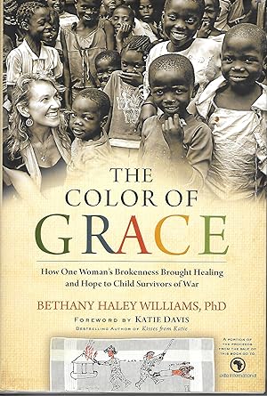 Seller image for The Color Of Grace How One Woma's Brokenness Brought Healing and Hope to Child Survivors of Wr for sale by Ye Old Bookworm