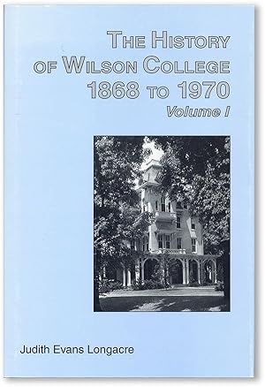 Bild des Verkufers fr The History of Wilson College 1868 to 1970, Volume 1 zum Verkauf von Lorne Bair Rare Books, ABAA