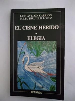 Imagen del vendedor de El cisne herido. Elegia a la venta por Libros Ambig