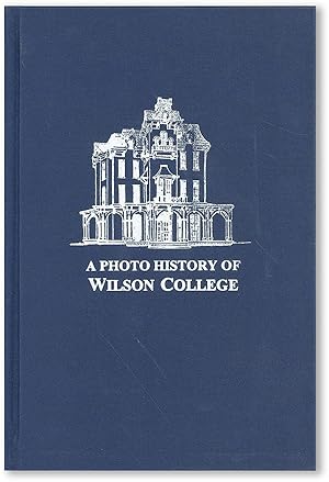 Seller image for A Photo History of Wilson College for sale by Lorne Bair Rare Books, ABAA