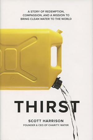 Image du vendeur pour Thirst: A Story Of Redemption, Compassion, And A Mission To Bring Clean Water To The World mis en vente par Kenneth A. Himber