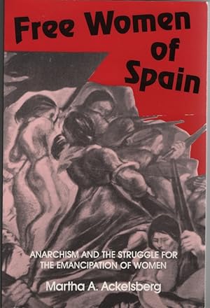 Free Women of Spain Anarchism and the Struggle for the Emancipation of Women