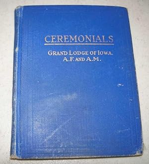 Seller image for Masonic Ceremonials for use of the M.W. Grand Lodge of Iowa A.F. & A.M. and Its Constituent Lodges for sale by Easy Chair Books