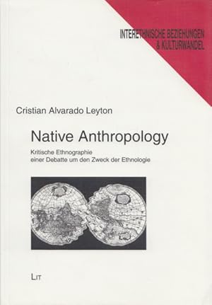 Native Anthropology: Kritische Ethnographie einer Debatte um den Zweck der Ethnologie. (= Interet...